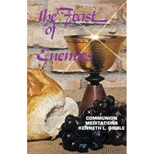 The Feast of Enemies: Communion Meditations
