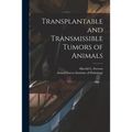 Transplantable and Transmissible Tumors of Animals