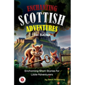 Enchanting Scottish Adventures for Kids - Book 5: Short stories for children aged 5-10, perfect for bedtime or classroom reading. These tales offer a