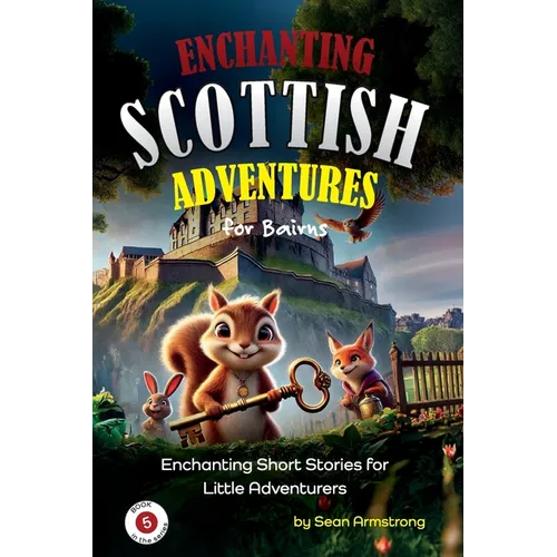 Enchanting Scottish Adventures for Kids - Book 5: Short stories for children aged 5-10, perfect for bedtime or classroom reading. These tales offer a