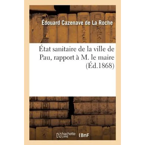 État Sanitaire de la Ville de Pau, Rapport À M. Le Maire - Paperback