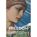 Freedom: Clear Thinking and Inspiration from 5,000 Years of Greek History