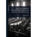 Das allgemeine Polizeistrafrecht in seinen GrundzÃ1/4gen.