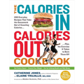 The Calories In, Calories Out Cookbook: 200 Everyday Recipes That Take the Guesswork Out of Counting Calories - Plus, the Exercise It Takes to Burn Th