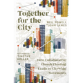 Together for the City: How Collaborative Church Planting Leads to Citywide Movements