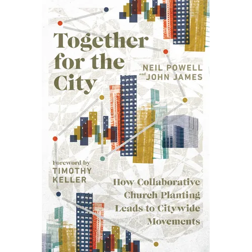Together for the City: How Collaborative Church Planting Leads to Citywide Movements