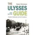 The Ulysses Guide: Tours Through Joyce's Dublin