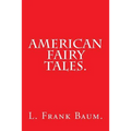 American Fairy Tales by L. Frank Baum.