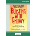Bursting with Energy: The Breakthrough Method to Renew Youthful Energy and Restore Health (16pt Large Print Edition)