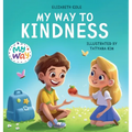 My Way to Kindness: Children's Book about Love to Others, Empathy and Inclusion (Preschool Feelings Book)
