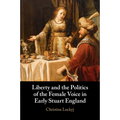 Liberty and the Politics of the Female Voice in Early Stuart England