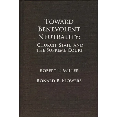 Toward Benevolent Neutrality, Volumes 1 and 2: Church, State, and the Supreme Court