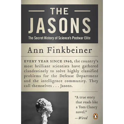The Jasons: The Secret History of Science's Postwar Elite