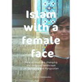 Islam with a Female Face: How Women Are Changing the Religious Landscape in Tajikistan and Kyrgyzstan