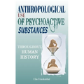 Anthropological Use of Psychoactive Substances Throughout Human History