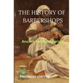 The History of Barbershops: Ancient hairstyling origin