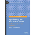Agroforestry for a Sustainable Future: The Place of Carbon Credits and Markets