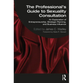 The Professional's Guide to Sexuality Consultation: An Exploration of Entrepreneurship, Strategic Planning, and Business Influence