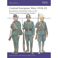 Central European Wars 1918-21: Revolutions and Border Wars in the Former Austro-Hungarian Empire