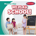 We Play School!