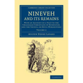Nineveh and Its Remains: With an Account of a Visit to the Chaldaean Christians of Kurdistan, and the Yezidis, or Devil-Worshippers