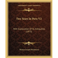 Two Years In Peru V2: With Exploration Of Its Antiquities (1873)