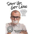 Shut Up, Get Lean: How to Stop Simply Talking About Lean Manufacturing and Actually Start Building Your Culture of Continuous Improvement