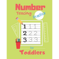 Number Tracing Practice for Toddlers: 80 Pages of Tracing Practice for Kids - Learn How to Write Numbers - Ages 3-5