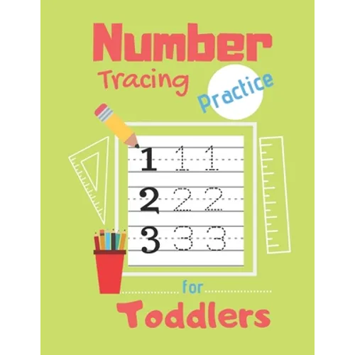 Number Tracing Practice for Toddlers: 80 Pages of Tracing Practice for Kids - Learn How to Write Numbers - Ages 3-5