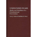 Unfounded Fears: Myths and Realities of a Constitutional Convention