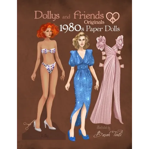 Dollys and Friends Originals 1980s Paper Dolls: Vintage Fashion Dress Up Paper Doll Collection with Iconic Eighties Retro Looks