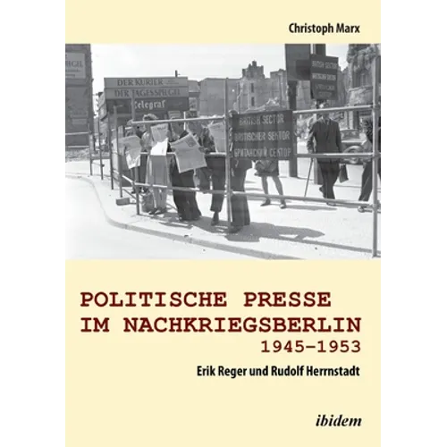 Politische Presse im Nachkriegsberlin 1945-1953