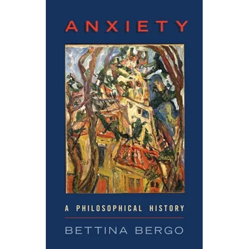 Anxiety: A Philosophical History