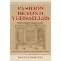 Fashion Beyond Versailles: Consumption and Design in Seventeenth-Century France