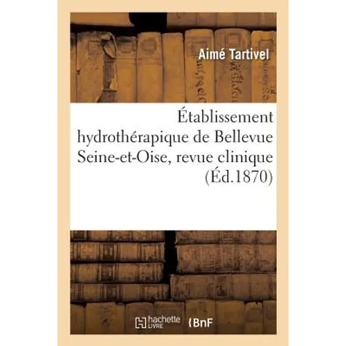 Établissement Hydrothérapique de Bellevue Seine-Et-Oise, Revue Clinique Tome 1