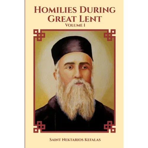 St Nektarios of Aegina Writings Volume 1 Homilies During Great Lent