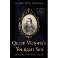 Queen Victoria's Youngest Son: The untold story of Prince Leopold