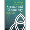 The Blackwell Companion to Science and Christianity