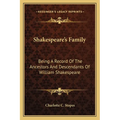 Shakespeare's Family: Being A Record Of The Ancestors And Descendants Of William Shakespeare