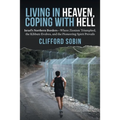 Living in Heaven, Coping with Hell: Israel's Northern Borders-Where Zionism Triumphed, the Kibbutz Evolves, and the Pioneering Spirit Prevails