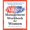 The Anger Management Workbook for Women: A 5-Step Guide to Managing Your Emotions and Breaking the Cycle of Anger