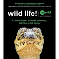 Wild Life!: A Look at Nature's Odd Ducks, Underfrogs, and Other At-Risk Species
