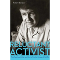 Reluctant Activist: The Spiritual Life and Art of John Howard Griffin