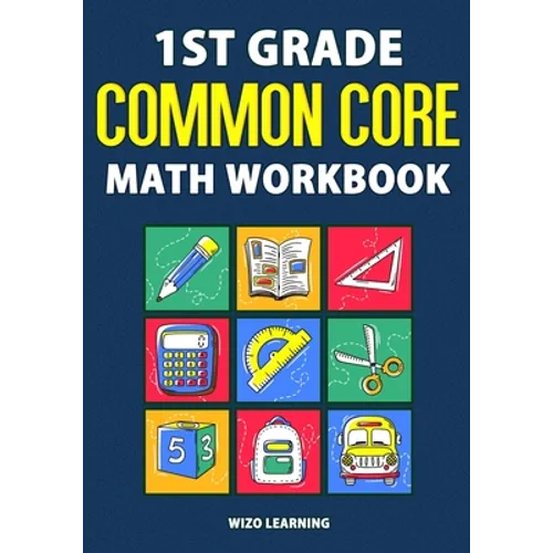 1st Grade Common Core Math Workbook: Daily Practice Questions & Answers That Help Students Succeed