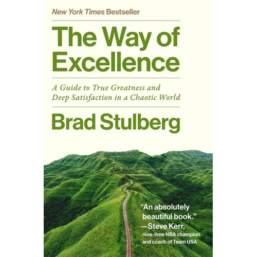 The Way of Excellence: A Guide to True Greatness and Deep Satisfaction in a Chaotic World - Hardcover