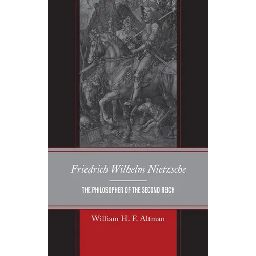 Friedrich Wilhelm Nietzsche: The Philosopher of the Second Reich