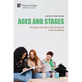 Ages and Stages: Glimpses into the Lives of Women in the Academy