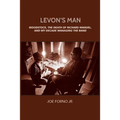 Levon's Man: Woodstock, the Death of Richard Manuel, and My Decade Managing The Band