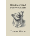 Good Morning, Bone Crusher!