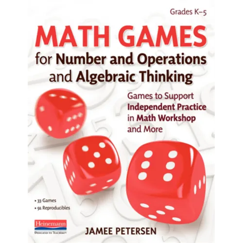 Math Games for Number and Operations and Algebraic Thinking: Games to Support Independent Practice in Math Workshop and More